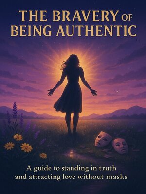 cover image of The Bravery of Being Authentic